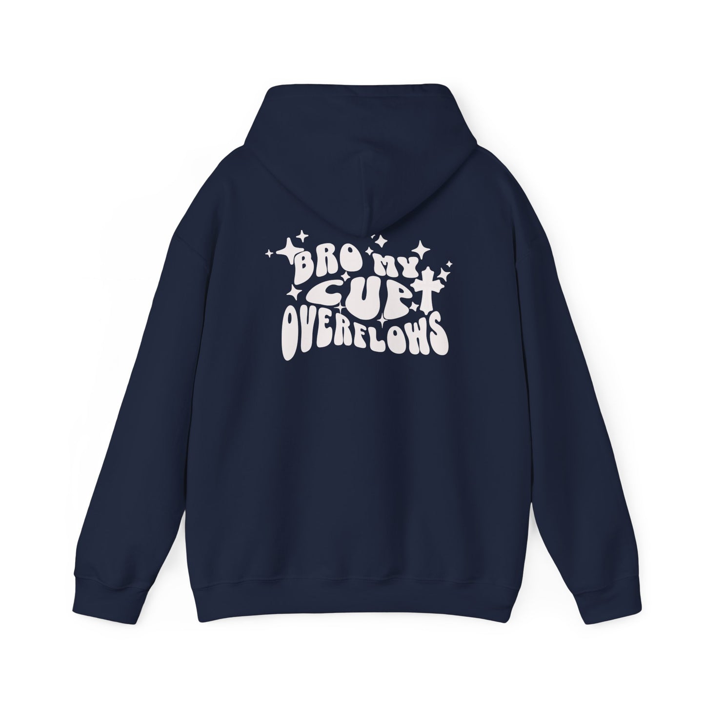 Bro My Cup Overflows Hoodie